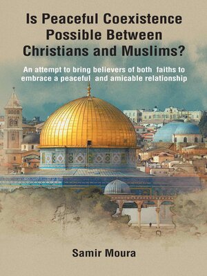 cover image of Is Peaceful Coexistence Possible Between Christians and Muslims?